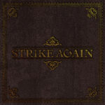 "STRIKE AGAIN" STRIKE AGAIN