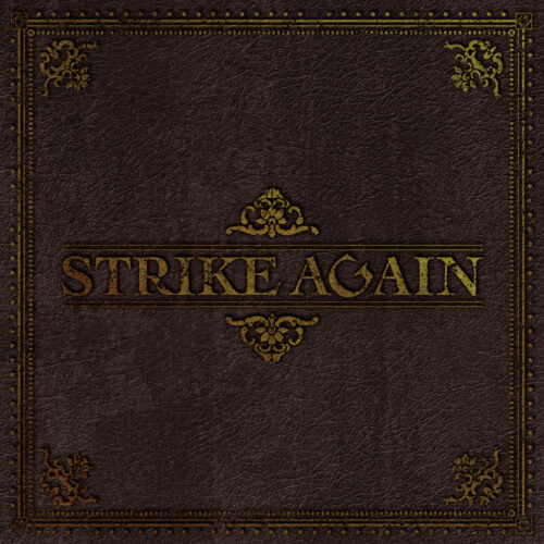 “STRIKE AGAIN” STRIKE AGAIN